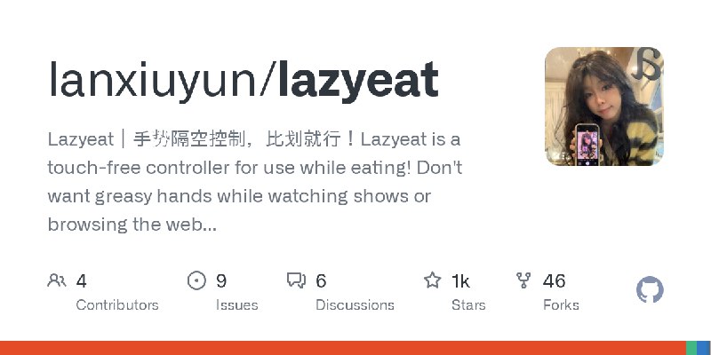 GitHub - lanxiuyun/lazyeat: Lazyeat｜手势隔空控制，比划就行！Lazyeat is a touch-free controller for use while eating! Don't want greasy hands…
