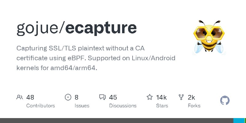 GitHub - gojue/ecapture: Capturing SSL/TLS plaintext without a CA certificate using eBPF. Supported on Linux/Android kernels for…