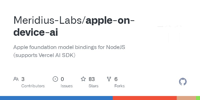 GitHub - Meridius-Labs/apple-on-device-ai: Apple foundation model bindings for NodeJS (supports Vercel AI SDK)