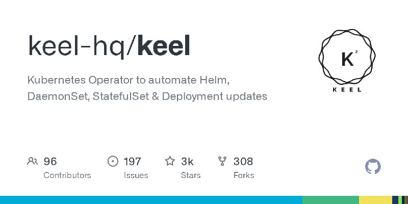 GitHub - keel-hq/keel: Kubernetes Operator to automate Helm, DaemonSet, StatefulSet & Deployment updates