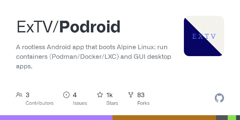 GitHub - ExTV/Podroid: A rootless Android app that boots Alpine Linux: run containers (Podman/Docker/LXC) and GUI desktop apps.