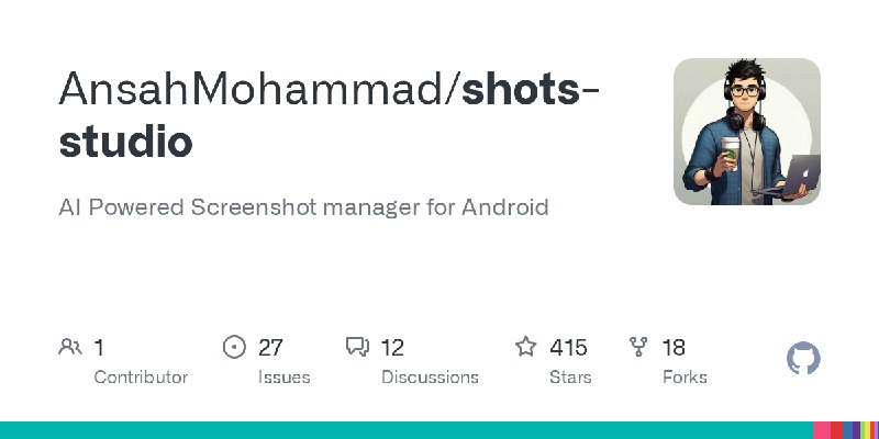 GitHub - AnsahMohammad/shots-studio: AI Powered Screenshot manager for Android