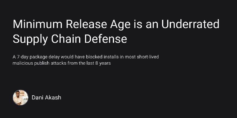 Minimum Release Age is an Underrated Supply Chain Defense | Dani Akash