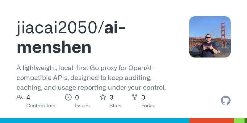 GitHub - jiacai2050/ai-menshen: A lightweight, local-first Go proxy for OpenAI-compatible APIs, designed to keep auditing, caching…