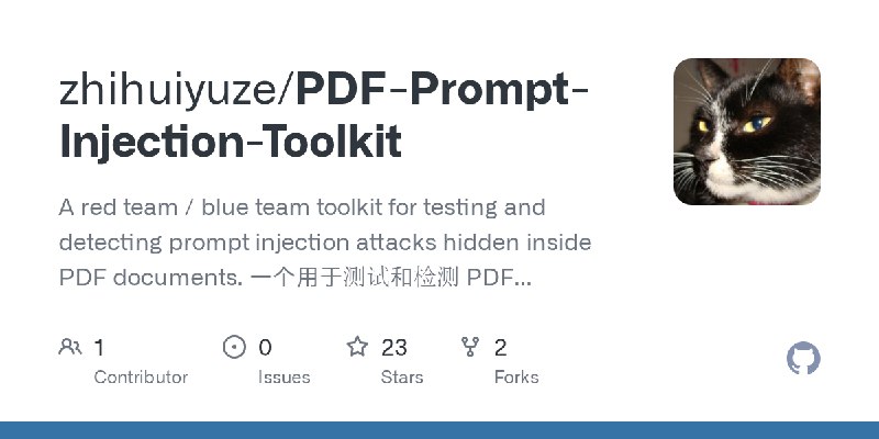 GitHub - zhihuiyuze/PDF-Prompt-Injection-Toolkit: A red team / blue team toolkit for testing and detecting prompt injection attacks…
