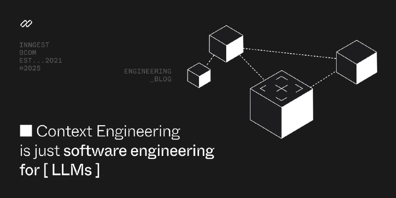 Context engineering is just software engineering for LLMs - Inngest Blog