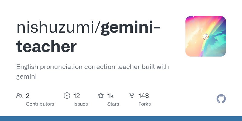 GitHub - nishuzumi/gemini-teacher: English pronunciation correction teacher built with gemini