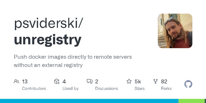 GitHub - psviderski/unregistry: Push docker images directly to remote servers without an external registry