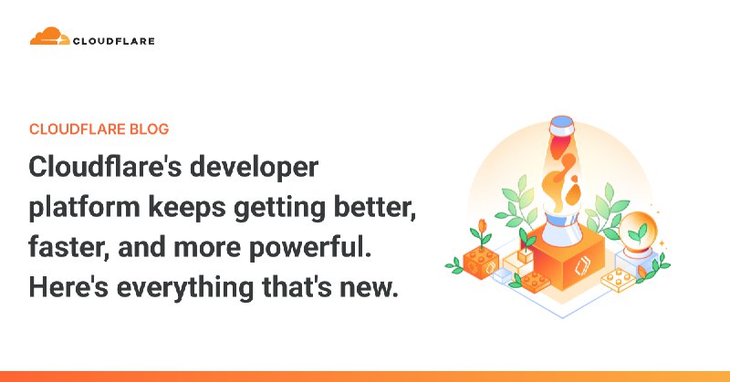 Cloudflare's developer platform keeps getting better, faster, and more powerful. Here's everything that's new.