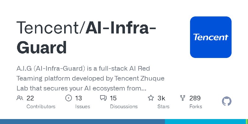 GitHub - Tencent/AI-Infra-Guard: A.I.G (AI-Infra-Guard) is a full-stack AI Red Teaming platform developed by Tencent Zhuque Lab…