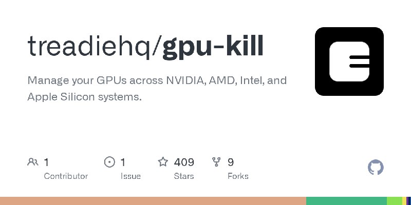GitHub - treadiehq/gpu-kill: Manage your GPUs across NVIDIA, AMD, Intel, and Apple Silicon systems.