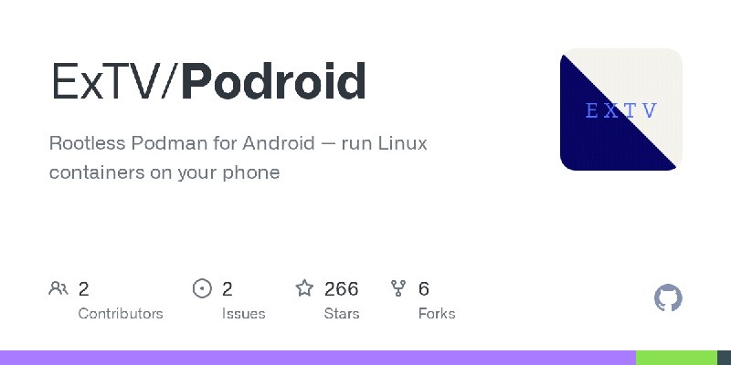 GitHub - ExTV/Podroid: Rootless Podman for Android — run Linux containers on your phone