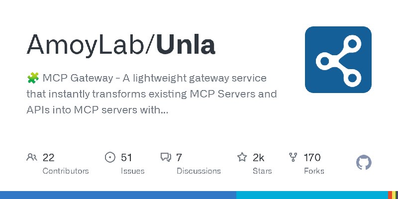 GitHub - AmoyLab/Unla: 🧩 MCP Gateway - A lightweight gateway service that instantly transforms existing MCP Servers and APIs into…