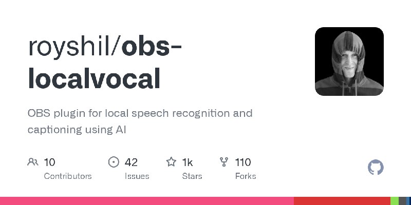 GitHub - royshil/obs-localvocal: OBS plugin for local speech recognition and captioning using AI