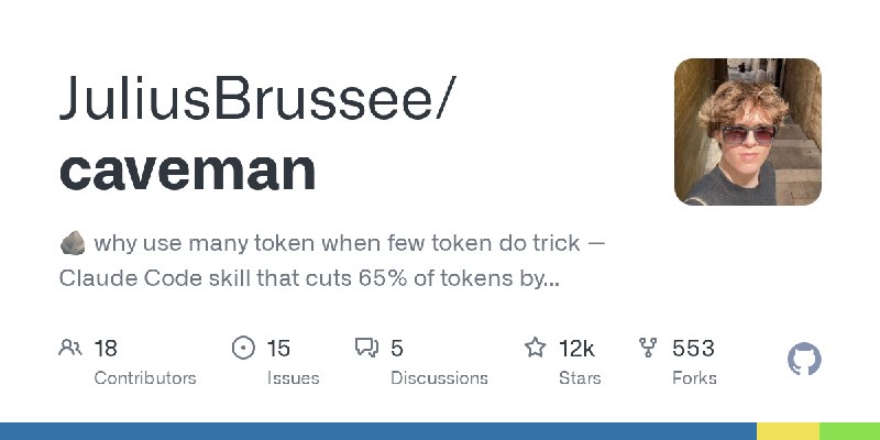GitHub - JuliusBrussee/caveman: 🪨 why use many token when few token do trick — Claude Code skill that cuts 65% of tokens by talking…