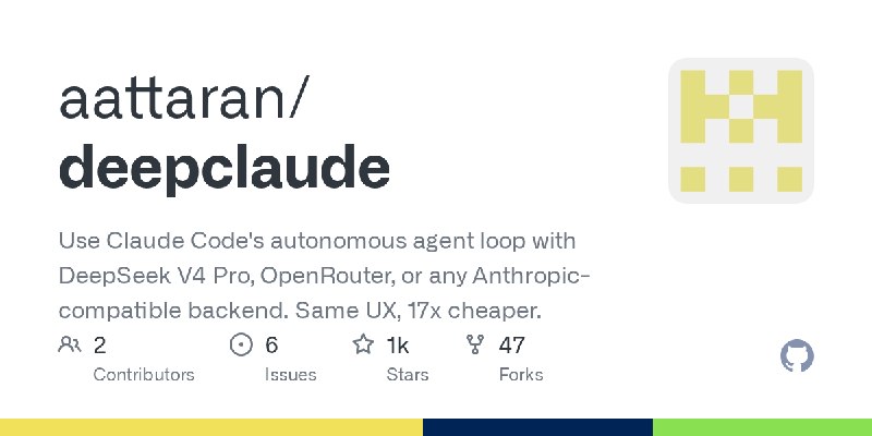 GitHub - aattaran/deepclaude: Use Claude Code's autonomous agent loop with DeepSeek V4 Pro, OpenRouter, or any Anthropic-compatible…
