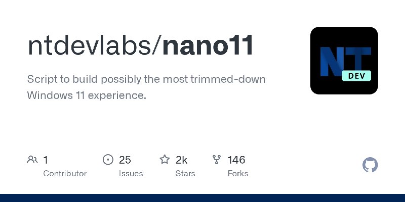 GitHub - ntdevlabs/nano11: Script to build possibly the most trimmed-down Windows 11 experience.