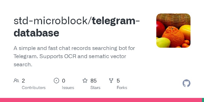 GitHub - std-microblock/telegram-database: A simple and fast chat records searching bot for Telegram. Supports OCR and sematic…