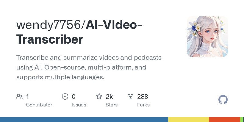 GitHub - wendy7756/AI-Video-Transcriber: Transcribe and summarize videos and podcasts using AI. Open-source, multi-platform, and…