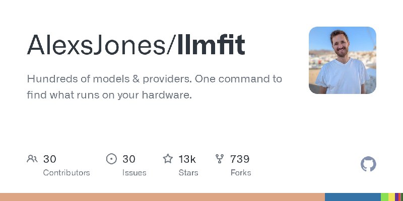 GitHub - AlexsJones/llmfit: Hundreds of models & providers. One command to find what runs on your hardware.