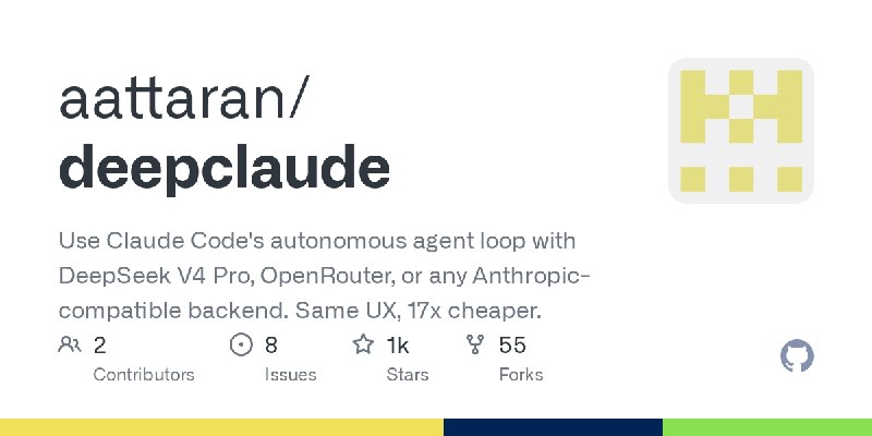 GitHub - aattaran/deepclaude: Use Claude Code's autonomous agent loop with DeepSeek V4 Pro, OpenRouter, or any Anthropic-compatible…