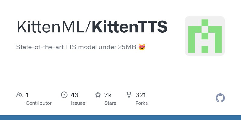GitHub - KittenML/KittenTTS: State-of-the-art TTS model under 25MB 😻