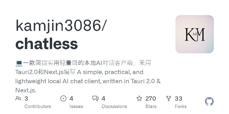 GitHub - kamjin3086/chatless: 💻一款简洁实用轻量级的本地AI对话客户端，采用Tauri2.0和Next.js编写  A simple, practical, and lightweight local AI chat client…