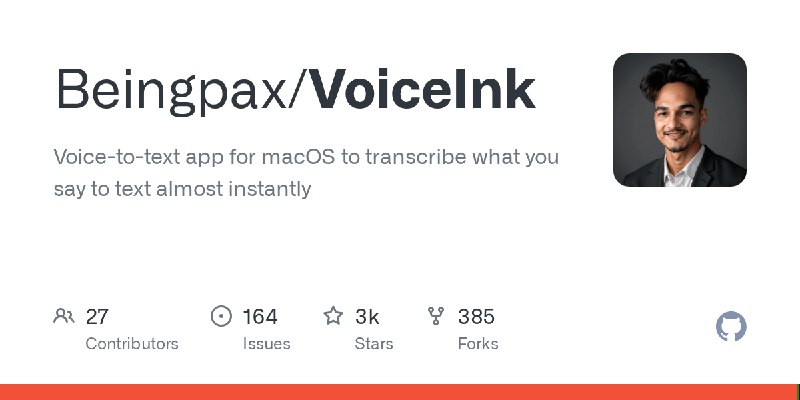 GitHub - Beingpax/VoiceInk: Voice-to-text app for macOS to transcribe what you say to text almost instantly