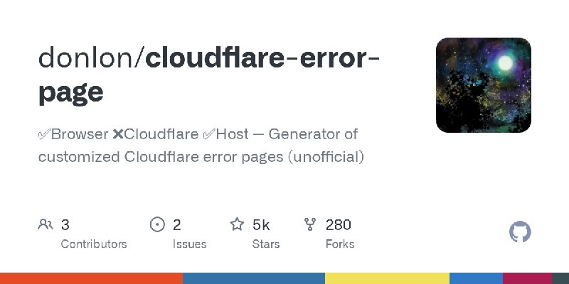 GitHub - donlon/cloudflare-error-page: ✅Browser ❌Cloudflare ✅Host — Generator of customized Cloudflare error pages (unofficial)