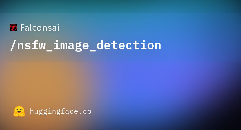 Falconsai/nsfw_image_detection · Hugging Face