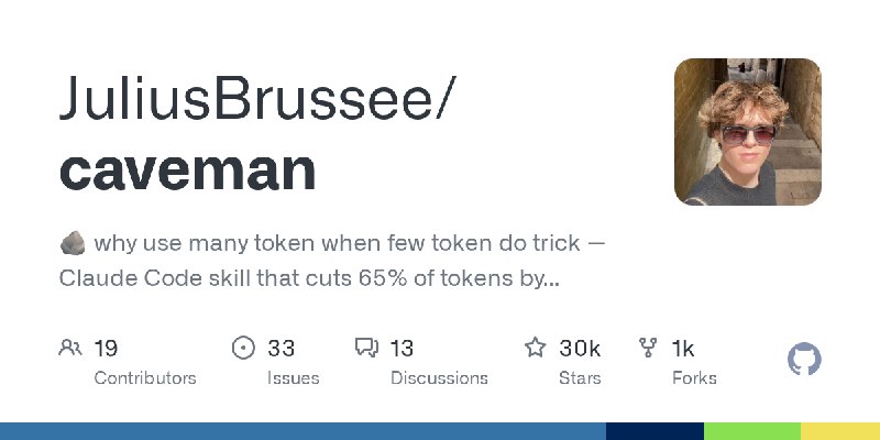 GitHub - JuliusBrussee/caveman: 🪨 why use many token when few token do trick — Claude Code skill that cuts 65% of tokens by talking…