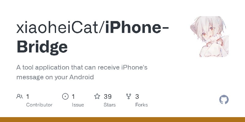 GitHub - xiaoheiCat/iPhone-Bridge: A tool application that can receive iPhone's message on your Android