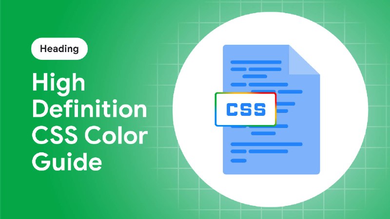 高清 CSS 颜色指南 &nbsp;|&nbsp; CSS and UI &nbsp;|&nbsp; Chrome for Developers