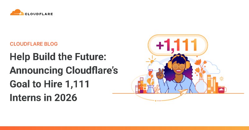 Help Build the Future: Announcing Cloudflare’s Goal to Hire 1,111 Interns in 2026