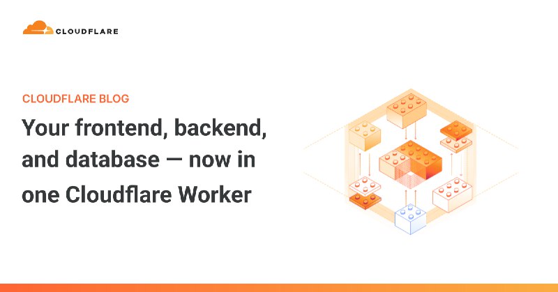 Your frontend, backend, and database — now in one Cloudflare Worker