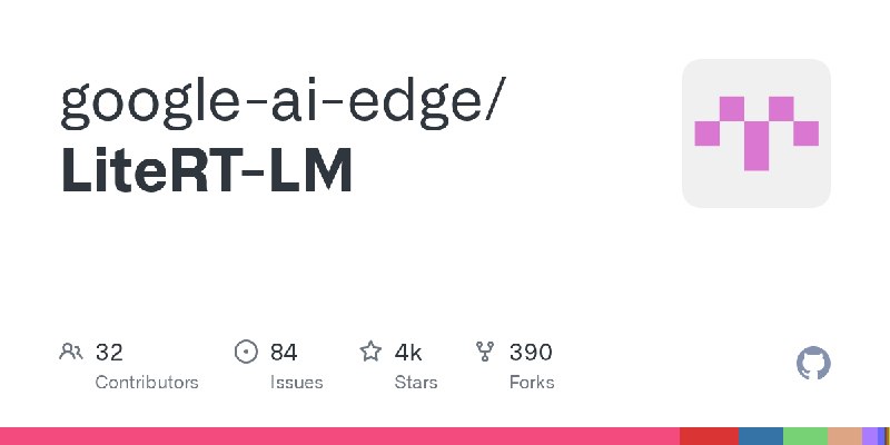 GitHub - google-ai-edge/LiteRT-LM