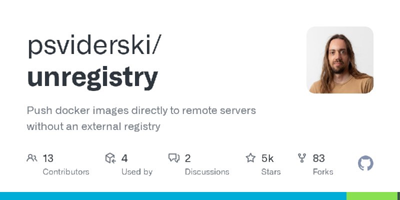 GitHub - psviderski/unregistry: Push docker images directly to remote servers without an external registry