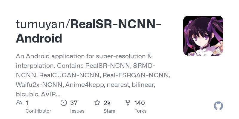 GitHub - tumuyan/RealSR-NCNN-Android: An Android application for super-resolution & interpolation. Contains RealSR-NCNN, SRMD-NCNN…
