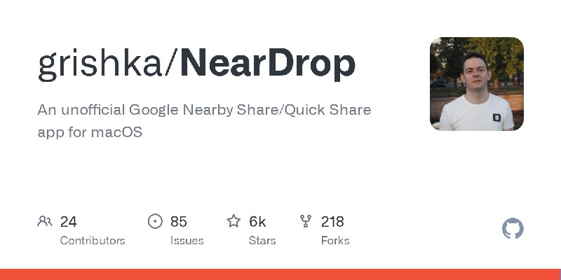 GitHub - grishka/NearDrop: An unofficial Google Nearby Share/Quick Share app for macOS