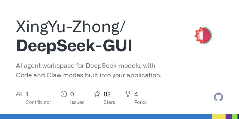 GitHub - XingYu-Zhong/DeepSeek-GUI: AI agent workspace for DeepSeek models, with Code and Claw modes built into your application.