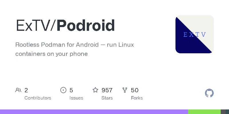 GitHub - ExTV/Podroid: Rootless Podman for Android — run Linux containers on your phone