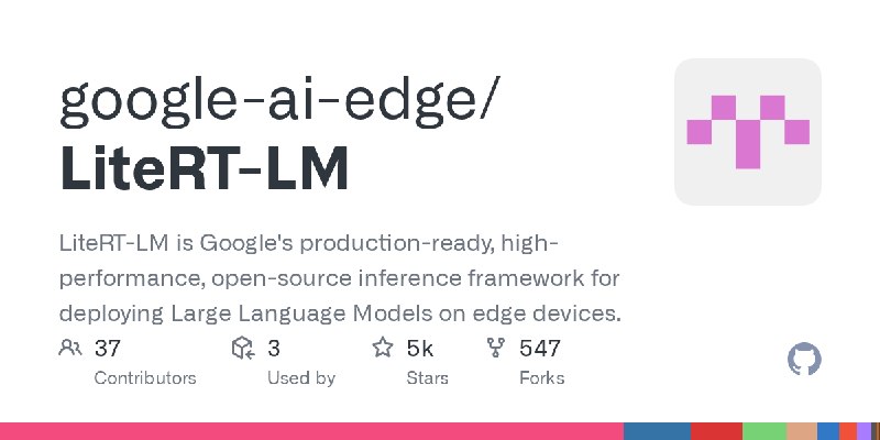 GitHub - google-ai-edge/LiteRT-LM: LiteRT-LM is Google's production-ready, high-performance, open-source inference framework for…