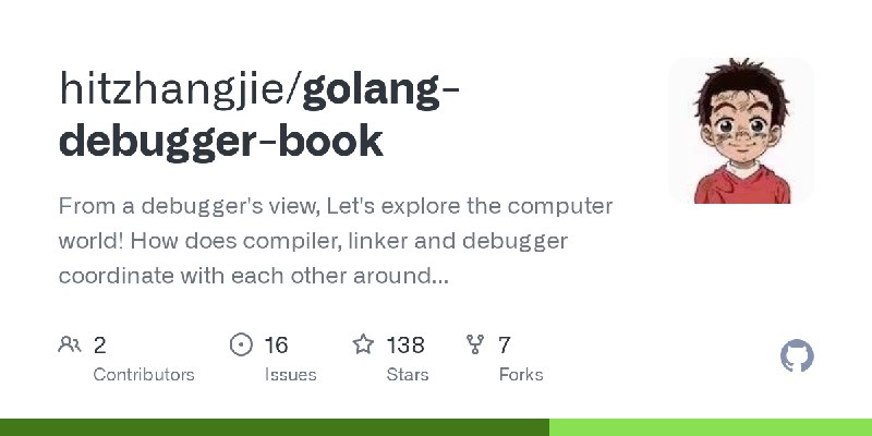 GitHub - hitzhangjie/golang-debugger-book: From a debugger's view, Let's explore the computer world! How does compiler, linker…