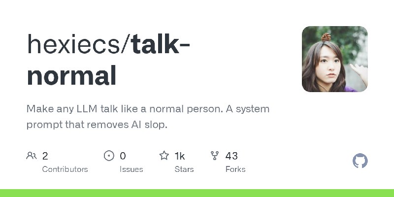 GitHub - hexiecs/talk-normal: Make any LLM talk like a normal person. A system prompt that removes AI slop.
