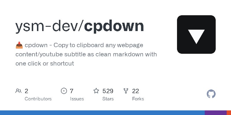 GitHub - ysm-dev/cpdown: 📥 cpdown - Copy to clipboard any webpage content/youtube subtitle as clean markdown with one click or…