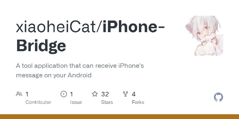 GitHub - xiaoheiCat/iPhone-Bridge: A tool application that can receive iPhone's message on your Android