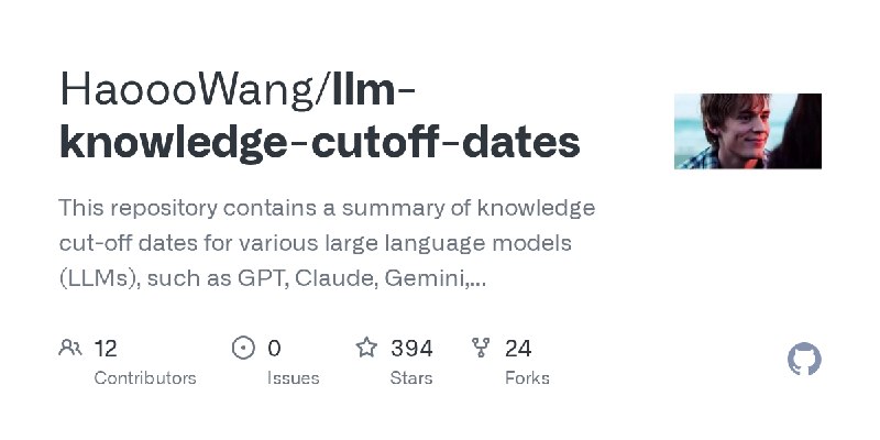 GitHub - HaoooWang/llm-knowledge-cutoff-dates: This repository contains a summary of knowledge cut-off dates for various large…