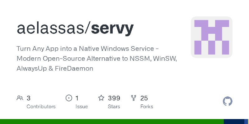 GitHub - aelassas/servy: Turn Any App into a Native Windows Service - Modern Open-Source Alternative to NSSM, WinSW, AlwaysUp &…