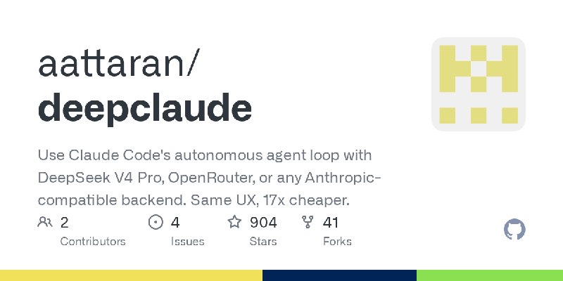 GitHub - aattaran/deepclaude: Use Claude Code's autonomous agent loop with DeepSeek V4 Pro, OpenRouter, or any Anthropic-compatible…