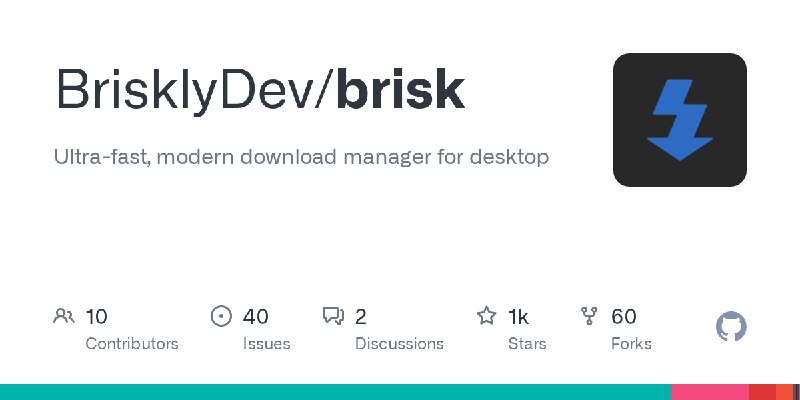 GitHub - BrisklyDev/brisk: Ultra-fast, modern download manager for desktop